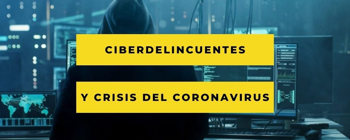 Los ciberdelincuentes aprovechan la crisis del coronavirus 2 ciberdelicuentes coronavirus