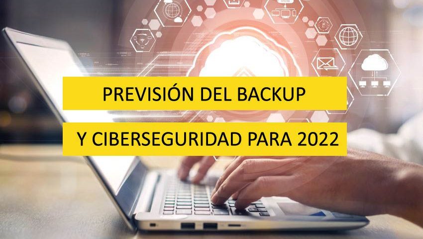 Previsión de backup y ciberseguridad para 2022